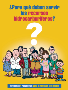 ¿Para que deben servir los recursos hidrocarburíferos? | Preguntas y respuestas para la reflexión y el debate