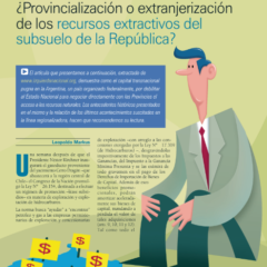 Petropress 7 | Argentina ¿Provincialización o extranjerización de los recursos extractivos del subsuelo de la República?