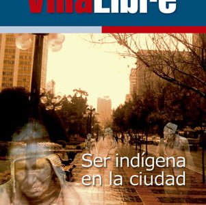 Villa Libre Nº3: Ser indígena en la ciudad Villa Libre Nº3: Ser indígena en la ciudad