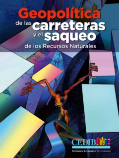 Geopolítica de las carreteras y el saqueo de los Recursos Naturales