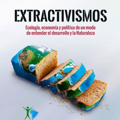 Extractivismos por Eduardo Gudynas