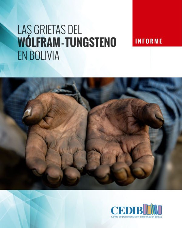 Las grietas del Wolfram – Tungsteno en Bolivia (CEDIB, 2017) Las grietas del Wolfram – Tungsteno en Bolivia (CEDIB, 2017)