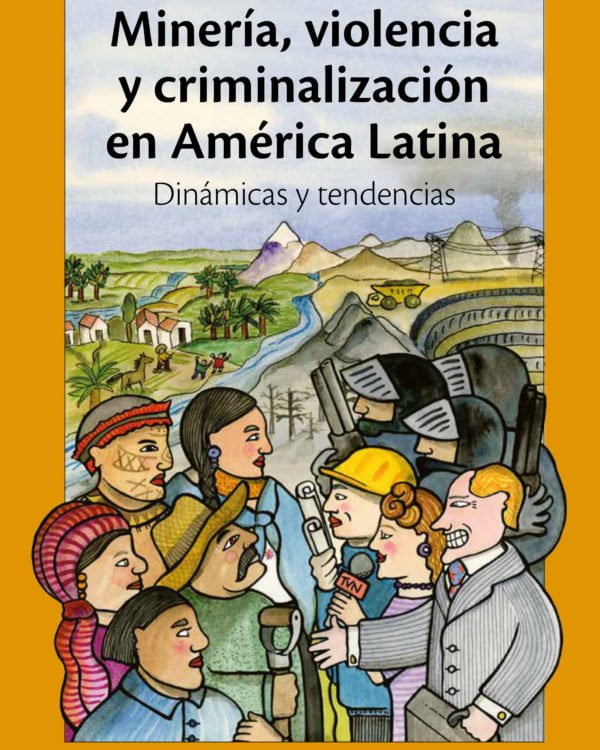 Minería, violencia y criminalización en América Latina. Dinámicas y tendencias (OCMAL) Minería, violencia y criminalización en América Latina. Dinámicas y tendencias (OCMAL)