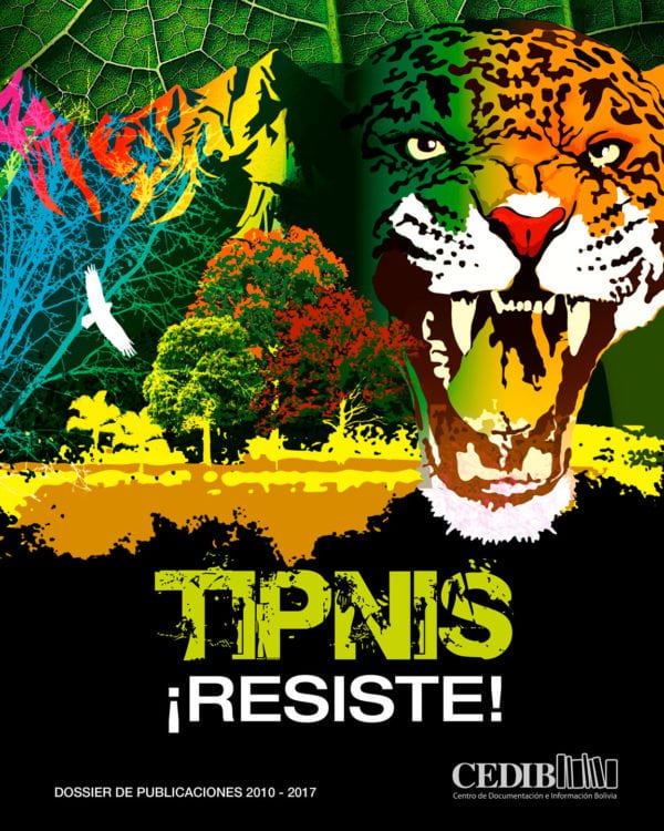 TIPNIS Resiste! Dossier de publicaciones 2010 – 2017 TIPNIS Resiste! Dossier de publicaciones 2010 – 2017