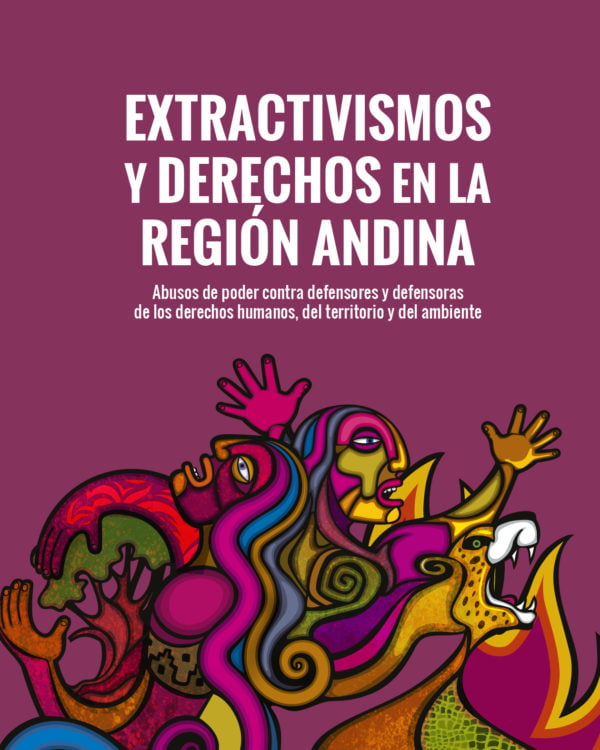 Abusos de poder. Extractivismos y derechos en la región andina Abusos de poder. Extractivismos y derechos en la región andina