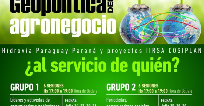 Curso: Geopolítica del agronegocio. Hidrovía Paraguay Paraná y proyectos IIRSA COSIPLAN…¿al servicio de quién? Curso: Geopolítica del agronegocio. Hidrovía Paraguay Paraná y proyectos IIRSA COSIPLAN…¿al servicio de quién?
