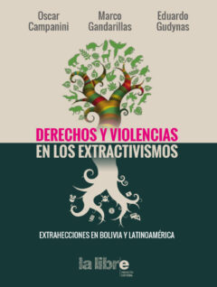 Derechos y violencias en los extractivismos | Extrahecciones en Bolivia y América Latina