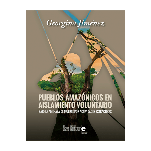 Pueblos amazónicos en aislamiento voluntario bajo la amenaza de muerte por actividades extractivas Pueblos amazónicos en aislamiento voluntario bajo la amenaza de muerte por actividades extractivas