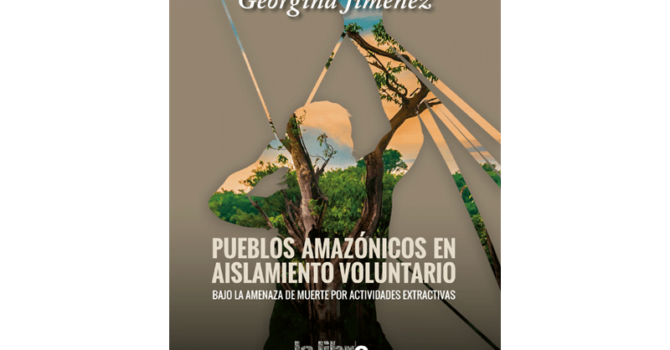 Pueblos amazónicos en aislamiento voluntario bajo la amenaza de muerte por actividades extractivas Pueblos amazónicos en aislamiento voluntario bajo la amenaza de muerte por actividades extractivas