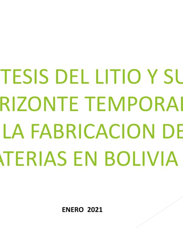 Sintesis del Litio y su horzonte temporal de la fabricación de baterias en Bolivia (25.1.21) Sintesis del Litio y su horzonte temporal de la fabricación de baterias en Bolivia (25.1.21)
