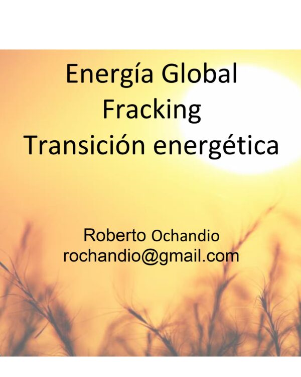 Energía Global, Fracking y Transición energética Energía Global, Fracking y Transición energética