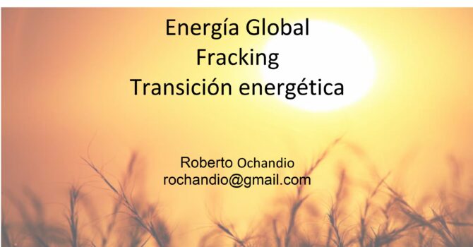 Energía Global, Fracking y Transición energética Energía Global, Fracking y Transición energética